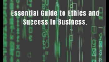 The Business Ethics Code: Decoding Success in Modern Practices